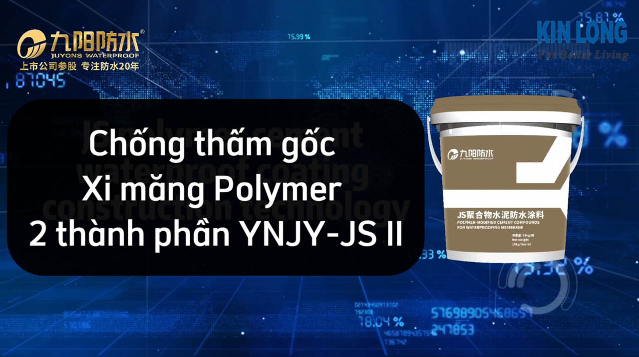 VẬT LIỆU CHỐNG THẤM KINLONG JUYONS – Chống thấm gốc Xi măng Polymer 2 thành phần JS