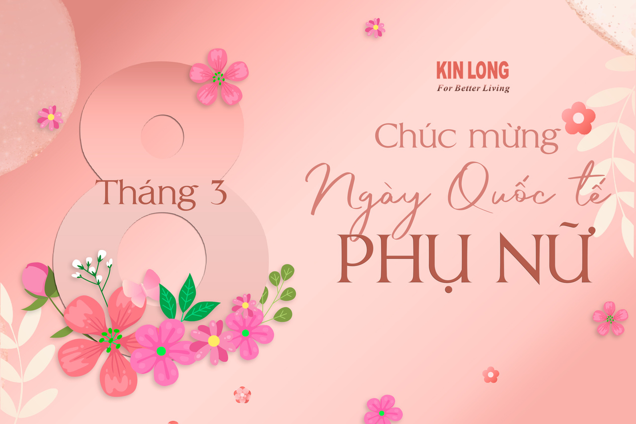 Kin Long chúc mừng Quốc tế phụ nữ 8/3