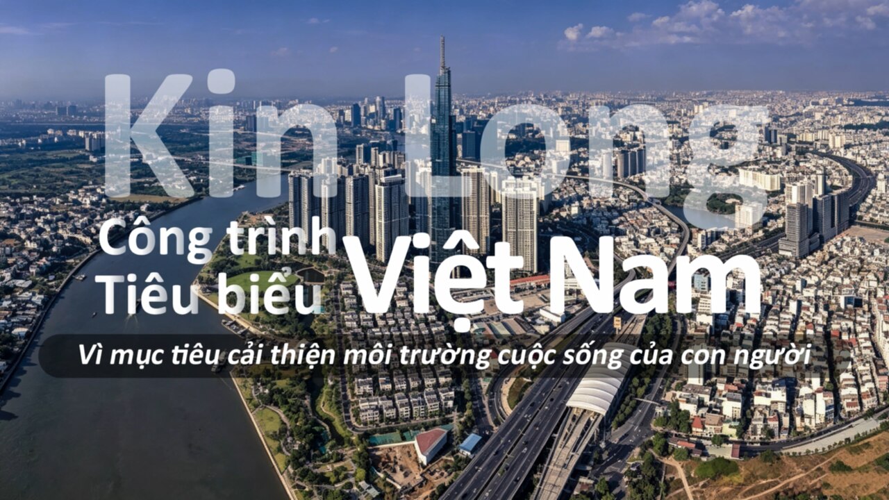 CÔNG TRÌNH TIÊU BIỂU KIN LONG VIỆT NAM