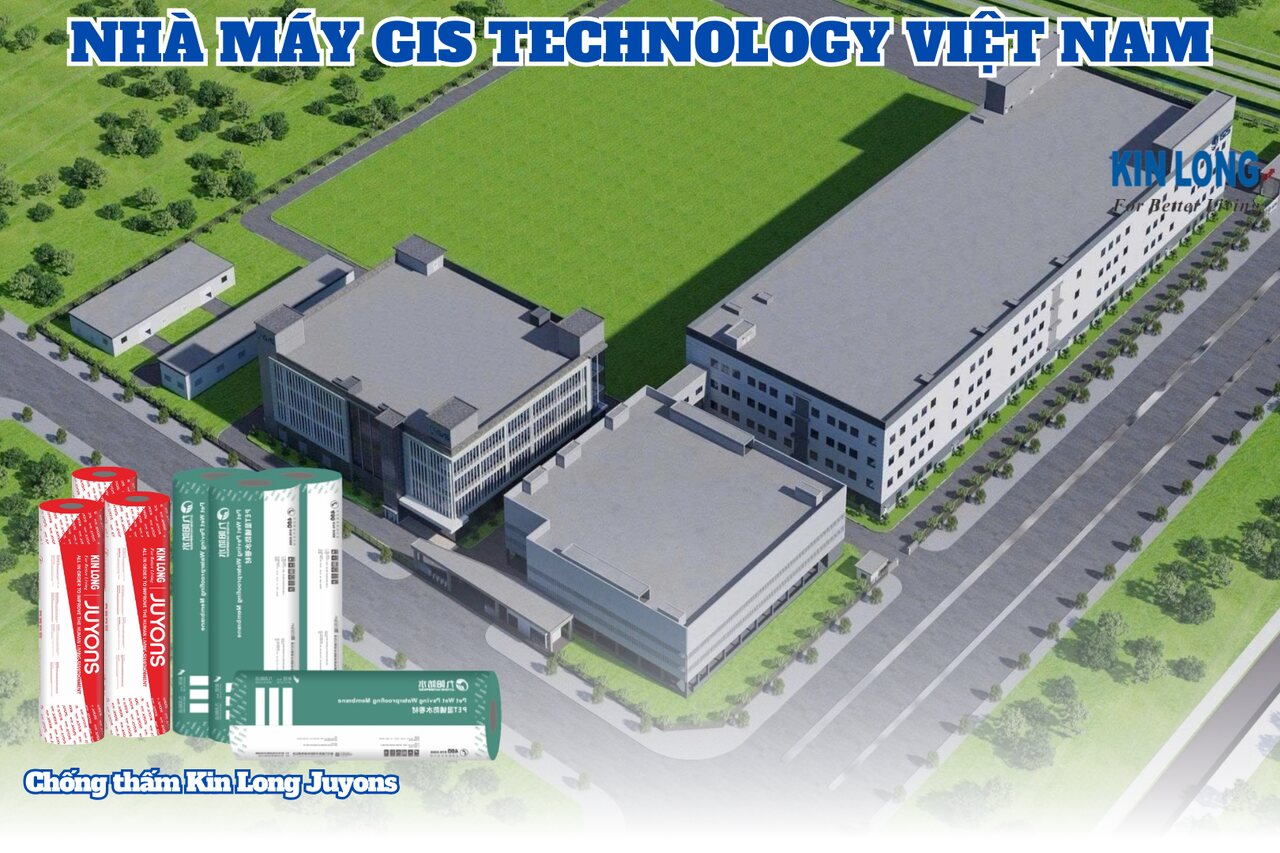 DỰ ÁN NHÀ MÁY GIS TECHNOLOGY VIỆT NAM